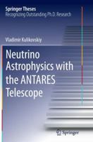 Neutrino Astrophysics with the Antares Telescope 3319204114 Book Cover