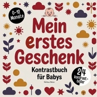 Mein erstes Geschenk zur Geburt - Kontrastbuch für Babys: Das perfekte Geschenk zur Geburt für Jungen und Mädchen im 1 Lebensjahr. Tolle ... und Konzentration (German Edition) 3695726768 Book Cover