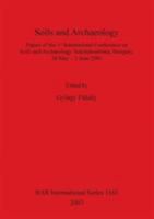 Soils and Archaeology: Papers of the 1st International Conference on Soils and Archaeology, Szazhalombatta, Hungary, 30 May-3 June 2001 (Bar International) 184171531X Book Cover