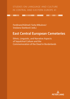 East Central European Cemeteries: Ethnic, Linguistic, and Narrative Aspects of Sepulchral Culture and the Commemoration of the Dead in Borderlands 3631784481 Book Cover