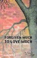 Forgiven Much to Love Much 1553065638 Book Cover