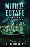 Mirror Estate Series: Short Stories Collection Vol. 1-3 B0CQLG9VNN Book Cover