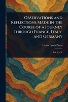 Observations and Reflections Made in the Course of a Journey Through France, Italy, and Germany 1023104377 Book Cover
