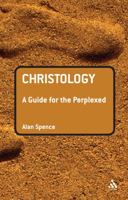 Christology: A Guide for the Perplexed 0567031950 Book Cover