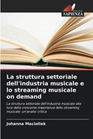 La struttura settoriale dell'industria musicale e lo streaming musicale on demand (Italian Edition) 6209638511 Book Cover
