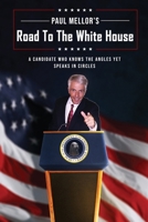 Road to the White House: Issues of the Day from a Candidate who knows the angles yet speaks in circles 0692170855 Book Cover