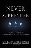 Never Surrender: A Soldier's Journey to the Crossroads of Faith and Freedom 0446583227 Book Cover