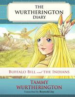 Buffalo Bill and the Indians (The Wurtherington Diary #7) 1530256186 Book Cover