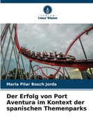 Der Erfolg von Port Aventura im Kontext der spanischen Themenparks (German Edition) 6208460905 Book Cover