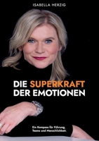 Die Superkraft der Emotionen: Emotionale Intelligenz für Führung, Teams und bessere Beziehungen (German Edition) 3696313319 Book Cover