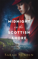 Midnight on the Scottish Shore: (WWII Spy Historical Fiction with Mystery, Suspense, and Clean Enemies to More Romance) 0800741862 Book Cover