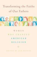 Transforming the Faiths of Our Fathers: Women Who Changed American Religion 1403964602 Book Cover