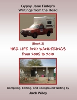 Gypsy Jane Finley's Writings from the Road: Her Life and Wanderings: (Book 2) from 2005 to 2010 1546645241 Book Cover