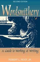 Wordsmithery: A Guide to Working at Writing 0024035416 Book Cover