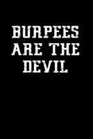Burpees are the devil: Food Journal Track your Meals Eat clean and fit Breakfast Lunch Diner Snacks Time Items Serving Cals Sugar Protein Fiber Carbs Fat 110 pages 6 x 9 in 15.24 x 22.86 cm 1673471927 Book Cover