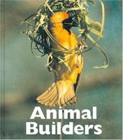 Animal Builders (Amazing Animal Facts) 0516063863 Book Cover