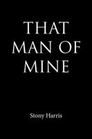 That Man of Mine 154620542X Book Cover