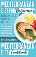 MEDITERRANEAN DIET (weight loss without dieting ): This book includes: Diet for beginners + Diet cookbook The complete guide solution with 2 diets meal plan and Over 200 recipes 191410305X Book Cover
