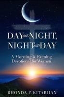 Day and Night, Night and Day: A Morning and Evening Devotional For Women B0G2S5W43J Book Cover