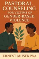 Pastoral Counseling for Victims of Gender Based Violence B0G489J59Y Book Cover