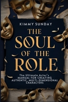 Sole of the Role: The Ultimate Actor's Manual for Creating Authentic, Multi-Dimensional Characters B0DPV7BZ2Y Book Cover