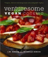 Venturesome Vegan Cooking: Bold Flavors for Plant-Based Meals 1572841141 Book Cover