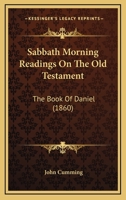 The Book of Daniel. Sabbath Morning Readings on the Old Testament 0469671556 Book Cover
