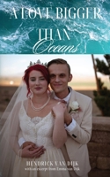 A Love Bigger Than Oceans: With an excerpt from Emma van Dijk B0FLTHN4QL Book Cover