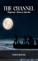 The Channel 'Small Boats Invasion': Migrants Money and Murder B0CVN71KP8 Book Cover