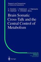 Brain Somatic Cross-Talk and the Central Control of Metabolism (Research and Perspectives in Endocrine Interactions) 3642624006 Book Cover