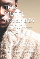 THE MODEL LOVER BOY —BOOK—4–OF—6: TRIP TO PARIS B0GNT632TY Book Cover