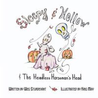 Sleepy & Hollow and The Headless Horseman's Head 0615535100 Book Cover