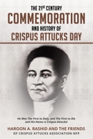 The 21st Century Commemoration and History of Crispus Attucks Day: He Was The First to Defy, and The First to Die and His Name is Crispus Attucks! 1087975360 Book Cover