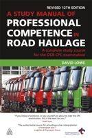 A Study Manual of Professional Competence in Road Haulage: A Complete Study Course for the OCR Cpc Examination 0749456663 Book Cover