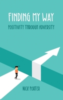 Finding My Way: Positivity Through Adversity 1637643403 Book Cover