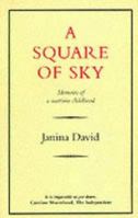 A Square of Sky: Memoirs of a Wartime Childhood 0907871178 Book Cover