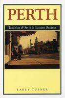 Perth: Tradition and Style in Eastern Ontario 0920474756 Book Cover