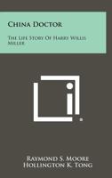 China Doctor; the Life Story of Harry Willis Miller B000FMPGY8 Book Cover