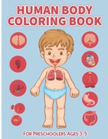 Human Body Coloring Book for preschoolers Ages 3-5: Physiology Medical Coloring & Activity Book for Boys & Girls - Perfect Gift for Boys & Girls to Learn Human Organs of Our Body B08Z2TQXXH Book Cover