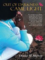 Out of Darkness Came Light 1490837949 Book Cover
