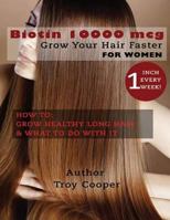 Biotin 10000 mcg: "Grow Your Hair Faster" 1530182786 Book Cover