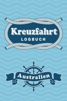 Kreuzfahrt Logbuch Australien: Tagebuch f�r eine Australien Kreuzfahrt. Reisetagebuch f�r 60 Reisetage auf dem Schiff f�r Urlaub Reiseerinnerungen der sch�nsten Kreuzfahrten und Schiffsreise. Perfekte 1703917766 Book Cover