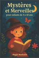 Mystères et Merveilles pour enfants de 3 à 10 ans: +50 contes magiques et éducatifs pour rêver, grandir et s’endormir paisiblement ; Histoires pour enfants à lire le soir B0FWXQCYQ1 Book Cover