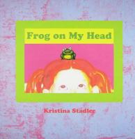 Frog on My Head 1595981381 Book Cover