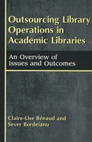 Outsourcing Library Operations in Academic Libraries: An Overview of Issues and Outcomes 1563085097 Book Cover