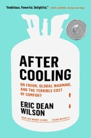 After Cooling: On Freon, Global Warming, and the Terrible Cost of Comfort 1982111291 Book Cover