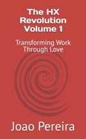 The HX Revolution Volume 1: Transforming Work Through Love B0FRZ2VBQ1 Book Cover