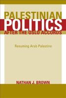 Palestinian Politics after the Oslo Accords: Resuming Arab Palestine 0520241150 Book Cover