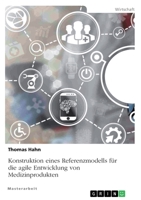 Konstruktion eines Referenzmodells f�r die agile Entwicklung von Medizinprodukten 3346415465 Book Cover