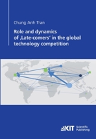 Role and dynamics of 'Late-comers' in the global technology competition 3866446489 Book Cover